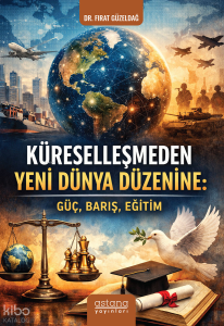 Küreselleşmeden Yeni Dünya Düzenine;Güç, Barış, Eğitim
