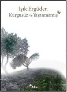 Kurgusuz ve Yaşanmamış