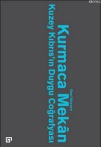 Kurmaca Mekan; Kuzey Kıbrıs'ın Duygu Coğrafyası