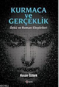Kurmaca ve Gerçeklik; Öykü ve Roman Eleştirileri