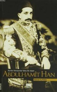 Kurtlar Arenasında Yalnız Bir Adam Abdulhamit Han