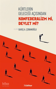 Kürtlerin Geleceği Açısından Konfederalizm mi, Devlet mi?