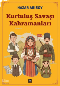 Kurtuluş Savaşı Kahramanları