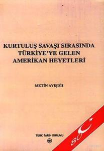 Kurtuluş Savaşı Sırasında Türkiye'ye Gelen Amerikan Heyetleri
