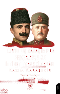 Kurtuluş Savaşımızda Enver Paşa ve İttihat Terakki Erkânı
