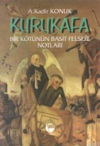 Kurukafa; Bir Kötünün Basit Felsefe Notları