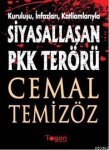 Kuruluşu, İnfazları, Katliamlarıyla Siyasallaşan PKK Terörü