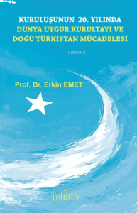 Kuruluşunun 20. Yılında Dünya Uygur Kurultayı ve Doğu Türkistan Mücadelesi