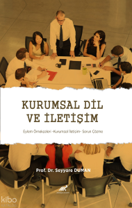Kurumsal Dil ve İletişim;Eylem Örnekçeleri – Kurumsal İletişim – Sorun Çözme