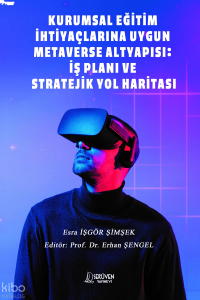 Kurumsal Eğitim İhtiyaçlarına Uygun Metaverse Altyapısı;İş Planı ve Stratejik Yol Haritası