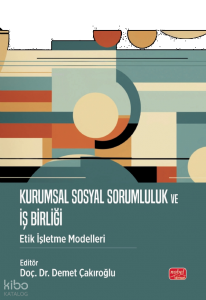 Kurumsal Sosyal Sorumluluk ve İş Birliği - Etik İşletme Modelleri