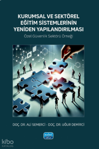 Kurumsal ve Sektörel Eğitim Sistemlerinin Yeniden Yapılandırılması;Özel Güvenlik Sektörü Örneği
