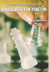 Kurumsal Yönetişim Işığında Bankalarda Fon Yönetimi