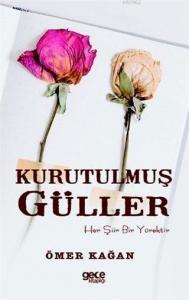 Kurutulmuş Güller; Her Şiir Bir Yürektir