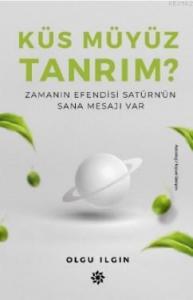 Küs Müyüz Tanrım?; Zamanın Efendisi Satürn'ün Sana Mesajı Var