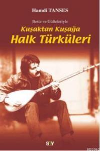 Kuşaktan Kuşağa Halk Türküleri; Beste ve Güfteleriyle