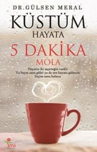 Küstüm Hayata 5 Dakika Mola