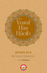 Kutadgu Bilig - Mutluluk Veren Bilgi