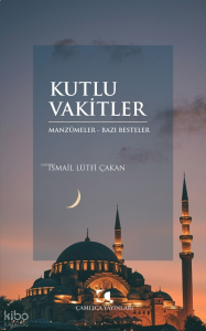Kutlu Vakitler;Manzumeler- Bazı Besteler
