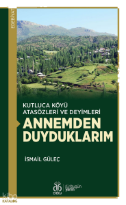 Kutluca Köyü Atasözleri ve Deyimleri - Annemden Duyduklarım