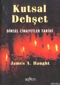 Kutsal Dehşet; Dinsel Cinayetler Tarihi