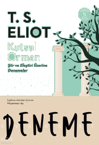 Kutsal Orman;Şiir ve Eleştiri Üzerine Denemeler