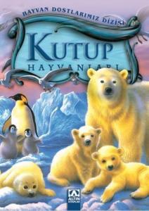 Kutup Hayvanları; Hayvan Dostlarımız Dizisi