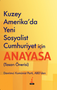 Kuzey Amerika’da Yeni Sosyalist Cumhuriyet İçin Anayasa