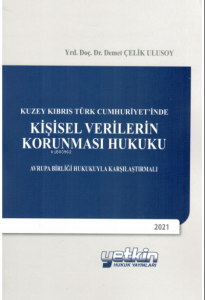 Kuzey Kıbrıs Türk Cumhuriyet'inde Kişisel Verilerin Korunması Hukuku Avrupa Birliği Hukukuyla Karşılaştırmalı