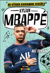 Kylian Mbappe  ;Bu Kitabın Kahramanı Sensin!