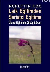 Laik Eğitimden Şeriatçı Eğitime; Ulusal Eğitimde Çöküş Süreci