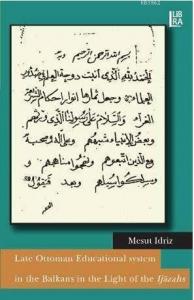 Late Ottoman Educational System in the Balkans in the Light of the Ijazahs