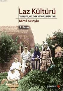 Laz Kültürü; Tarih, Dil, Gelenek ve Toplumsal Yapı