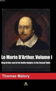 Le Morte D'Arthur Volume I; King Arthur And Of His Noble Knights Of The Round Table