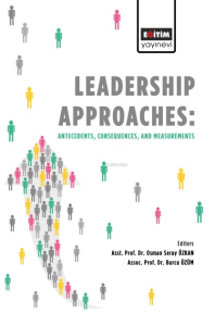 Leadership Approaches Antecedents: Consequences, and Measurements