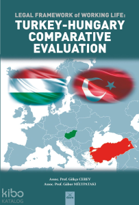 Legal Framework Of Working Life : Turkey – Hungary Comparative Evaluation