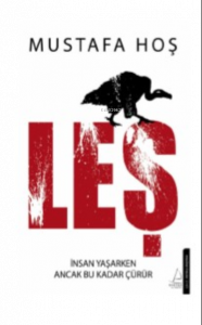 Leş;İnsan Yaşarken Ancak Bu Kadar Çürür