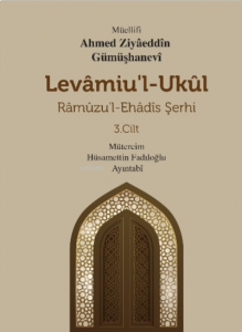 Levamiu’l - Ukül;Râmûzu’l- Ehâdîs Şerhi 3.Cilt
