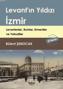 Levant'ın Yıldızı İzmir; Levantenler Rumlar Ermeniler ve Yahudiler