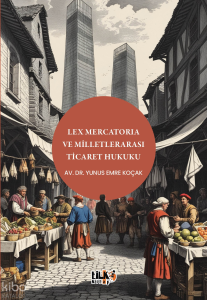 Lex Mercatoria ve Milletlerarası Ticaret Hukuku