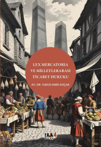 Lex Mercatoria ve Milletlerarası Ticaret Hukuku