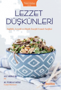 Lezzet Düşkünleri ;Sağlıklı, Lezzetli ve Düşük Enerjili Yemek Tarifleri