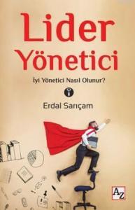 Lider Yönetici; İyi Yönetici Nasıl Olunur?