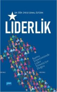 Liderlik; (Kamuda Lider Yöneticiye Doğru)