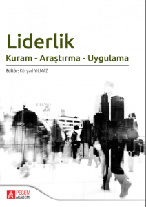 Liderlik;Kuram - Araştırma - Uygulama