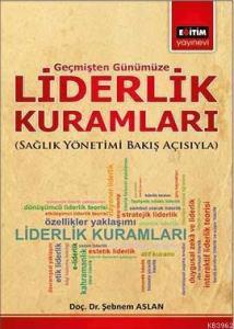 Liderlik Kuramları; Sağlık Yönetimi Bakış Açısıyla