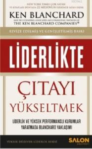 Liderlikte Çıtayı Yükseltmek; Liderlik ve Yüksek Performanslı Kurumlar Yaratmada Blanchard Yaklaşımı