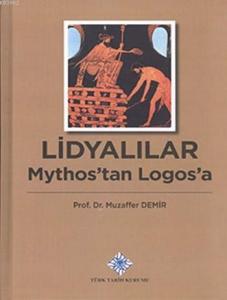 Lidyalılar: Mythos'tan Logos'a (Ciltli)