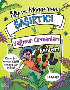 Lily ve Mango’nun Şaşırtıcı Yağmur Ormanları Rehberi