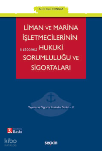 Liman ve Marina İşletmecilerinin Hukuki Sorumluluğu ve Sigortaları;Taşıma ve Sigorta Hukuku Serisi – V
